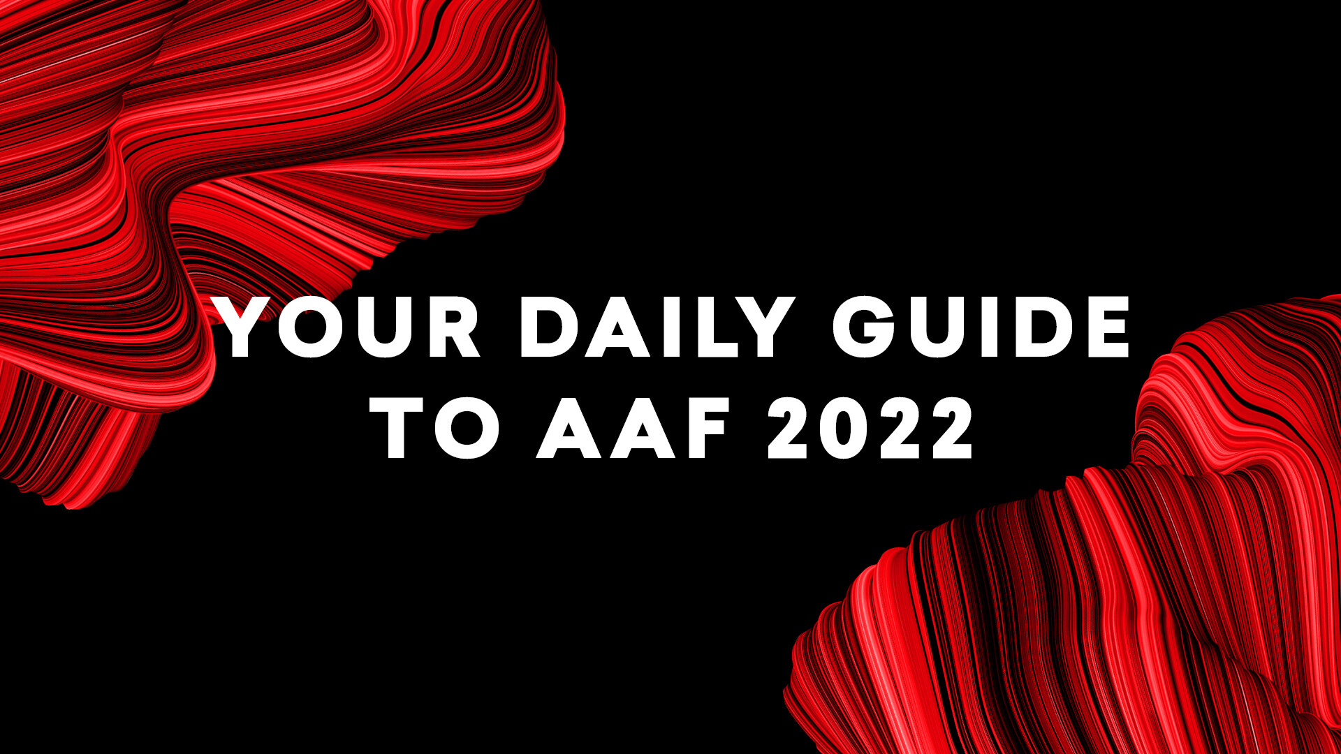 Your Daily Guide to AAF 2022