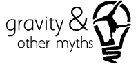 Gravity & Other Myths.png